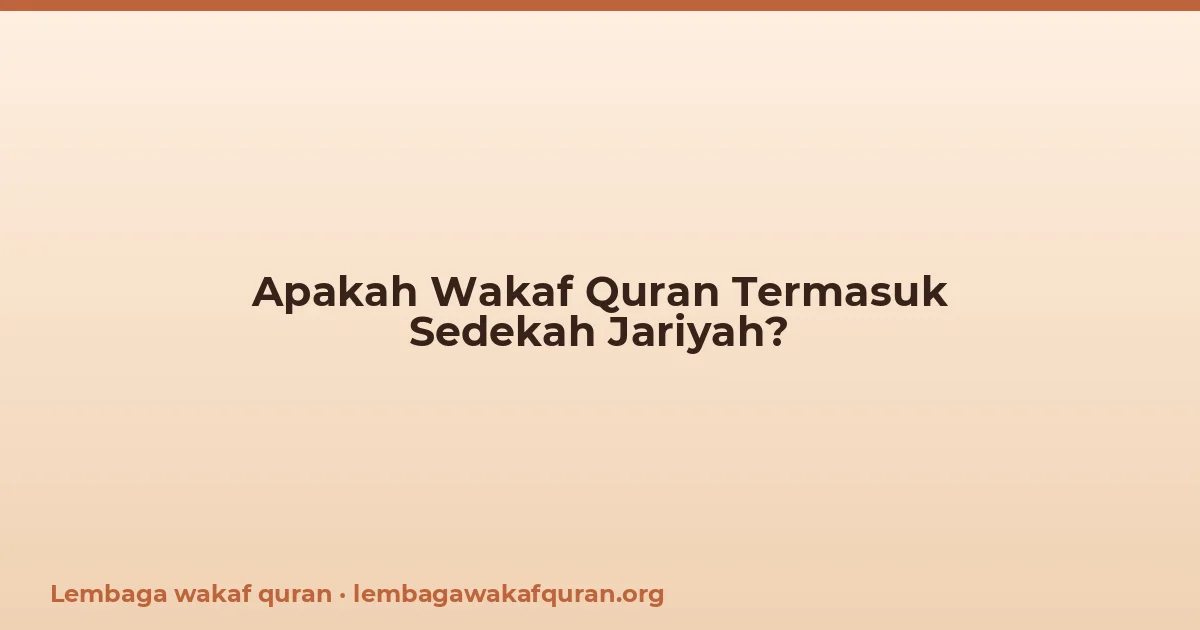 Apakah Wakaf Quran Termasuk Sedekah Jariyah?